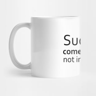 Success comes in cans,not in cannots, Successfully Mug